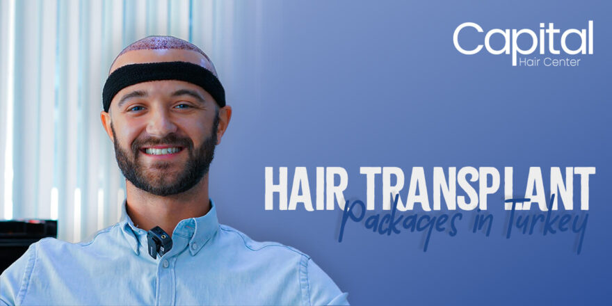 Hair Transplant Packages in Turkey